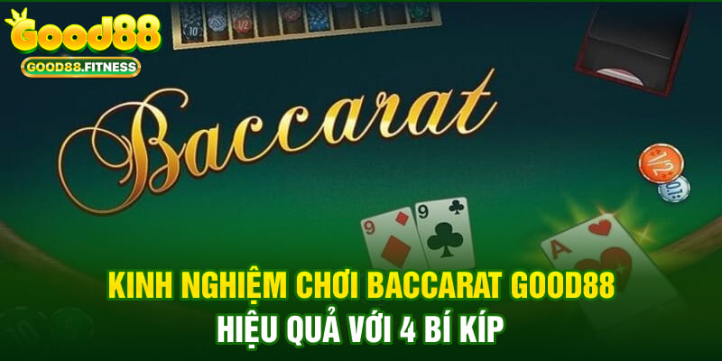 kinh nghiệm chơi Baccarat Good88