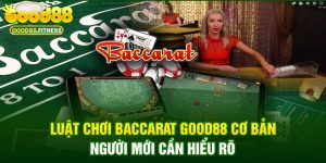 luật chơi baccarat Good88